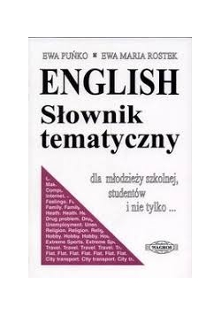 English. Słownik tematyczny dla młodzieży szkolnej, studentów i nie tylko...