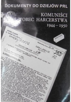 Dokumenty do dziejów PRL Komuniści wobec harcerstwa 1944 - 1950