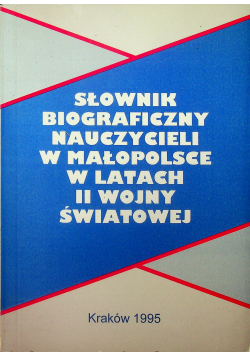Słownik biograficzny nauczycieli w Małopolsce w latach II wojny światowej