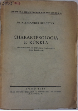 Charakterologia F. Kunkla (kształtowanie się charakteru wychowania i jego kształcenie), 1937r.