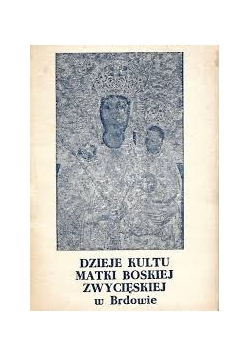 Dzieje Kultu Matki Boskiej Zwycięskiej w Brdowie