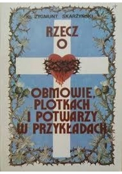 Rzecz  o obmowie plotkach i potwarzy w przykładach