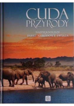 Cuda przyrody. Najpiękniejsze parki narodowe świata