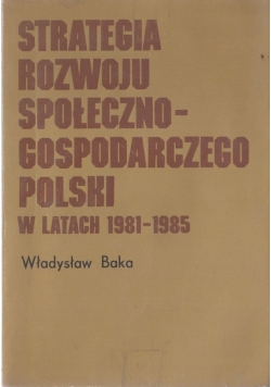 Strategia rozwoju społeczno - gospodarczego Polski w latach 1981 - 1985