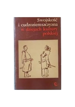 Swojskość i cudzoziemszczyzna w dziejach kultury Polskiej