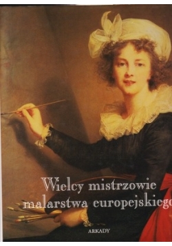 Wielcy mistrzowie malarstwa europejskiego