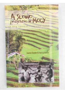 A Słowo przyszło w Mocy. Jak Bóg spotkał i zmienił ludzi