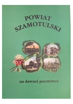 Powiat Szamotulski na dawnej pocztówce