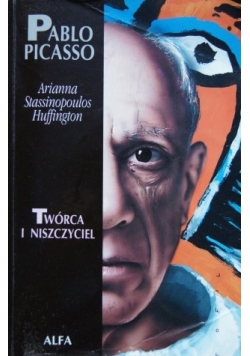 Picasso Twórca i niszczyciel