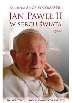 Jan Paweł II w sercu świata