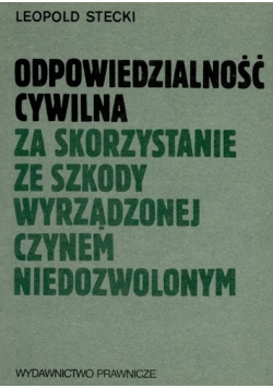 Odpowiedzialność cywilna za skorzystanie ze szkody wyrządzonej czynem niedozwolonym