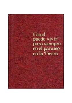 Usted puede vivir para siempre en el paraiso en la Tierra