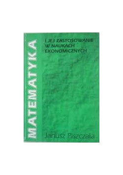 Matematyka i jej zastosowanie w naukach ekonomicznych.