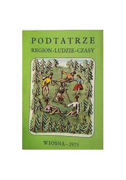Podtatrze region - ludzie - czasy, wiosna 1975
