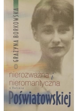 Nierozważna i nieromantyczna. O Halinie Poświatowskiej