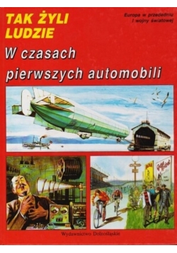 Tak żyli ludzie W czasach pierwszej automobili