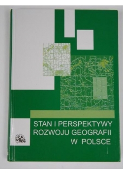 Stan i perspektywy rozwoju geografii w Polsce
