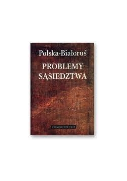Polska-Białoruś problemy sąsiedztwa