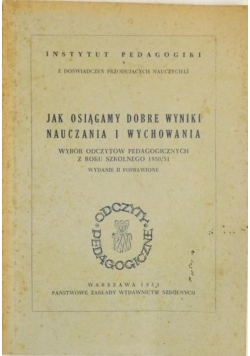 Jak osiągamy dobre wyniki nauczania i wychowania. Wybór odczytów pedagogicznych z roku szkolnego 1950/51