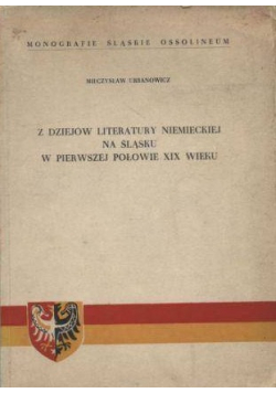 Z dziejów literatury niemieckiej na Śląsku w pierwszej połowie XIX wieku