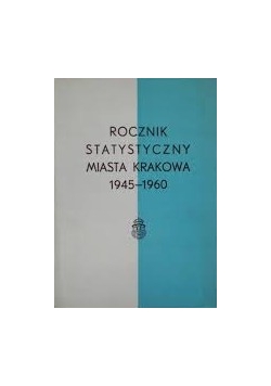Rocznik statystyczny miasta Krakowa 1945-1960