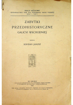 Zabytki przedhistoryczne Galicyi Wschodniej 1918 r