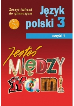 Język Polski GIM  3/1 Jesteś Między Nami ćw GWO
