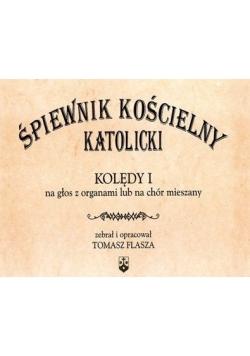 Śpiewnik kościelny katolicki. Kolędy I