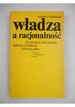 Władza a racjonalność. Studium z socjologii współczesnego kapitalizmu