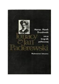 Ignacy Jan Paderewski a political biography in outline