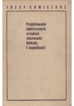 Projektowanie elektrycznych urządzeń sterowania blokady i sygnalizacji
