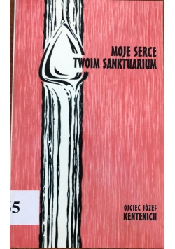 Moje serce Twoim sanktuarium