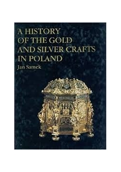 A History of the Gold and  silver crafts in Poland