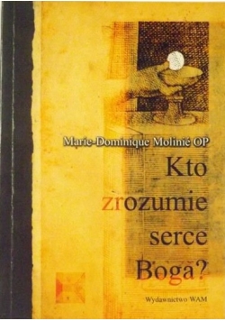 Kto zrozumie serce Boga?