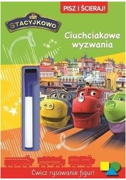 Stacyjkowo. Pisz i ścieraj! Ciuchciakowe wyzwania