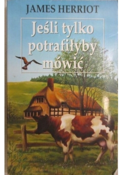 Jeśli tylko potrafiłyby mówić