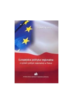 Europejska polityka regionalna a system polityki regionalnej w Polsce