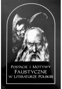 Postacie i Motywy Faustyczne w literaturze Polskiej, Tom II