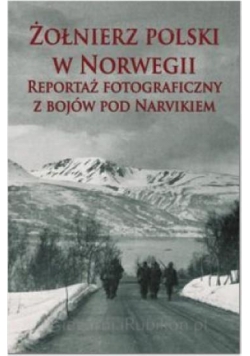 Żołnierz polski w Norwegii. Reportaż...