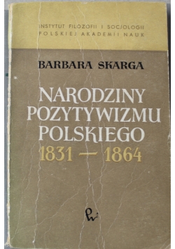 Narodziny pozytywizmu polskiego 1831 1864