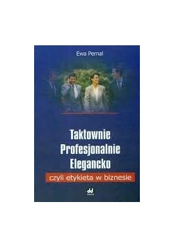 Taktowanie Profesjonalnie Elegancko czyli etykieta w biznesie
