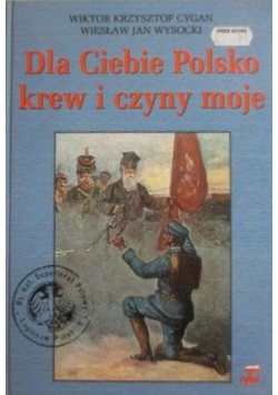 Dla Ciebie Polsko krew i czyny moje