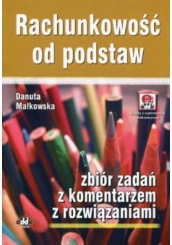 Rachunkowość od podstaw Zbiór zadań z komentarzem z rozwiązaniami