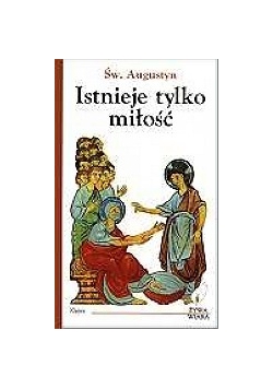 Istnieje tylko miłość