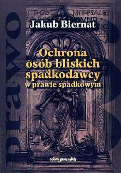 Ochrona osób bliskich spadkodawcy w prawie spadkowym
