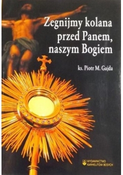 Zegnijmy kolana przed Panem, naszym Bogiem
