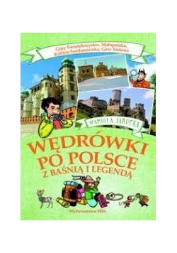 Wędrówki po  Polsce z baśnią i legendą