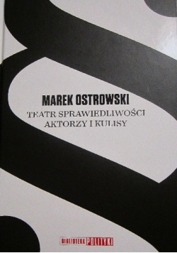 Teatr sprawiedliwości Aktorzy i kulisy