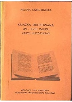 Książka drukowana XV XVIII wieku Zarys historyczny
