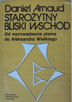 Starożytny Bliski Wschód: od wprowadzenia pisma do Aleksandra Wielkiego